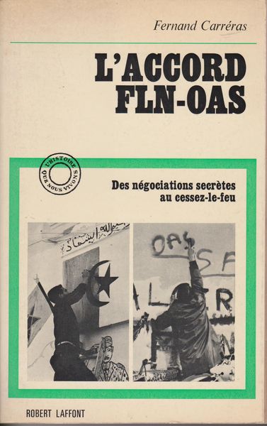 L'accord F. L. N.-O. A. S. : des negociations secretes au cessez-le-feu.　(L'Histoire que nous vivons)