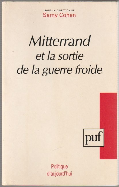 Mitterrand et la sortie de la guerre froide Mitterrand et la sortie de la guerre froide