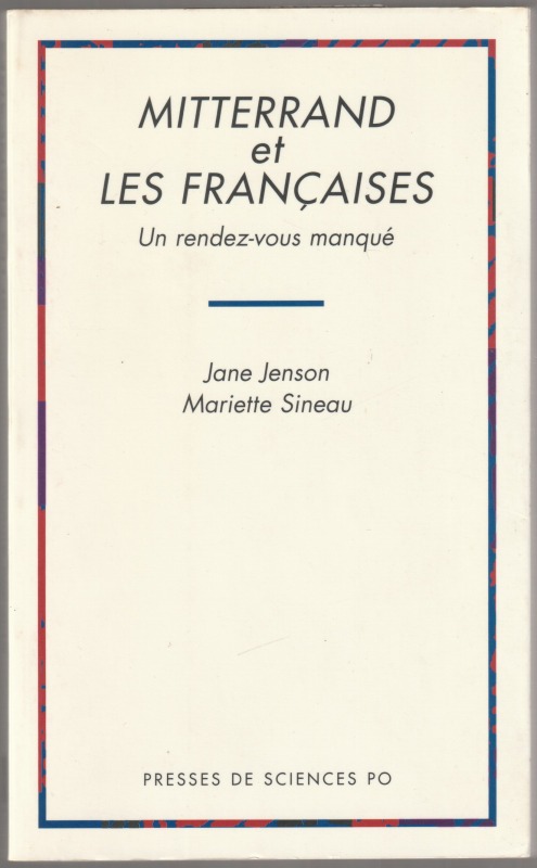Mitterrand et les Francaises : un rendez-vous manque. Mitterrand et les Francaises : un rendez-vous manque.
