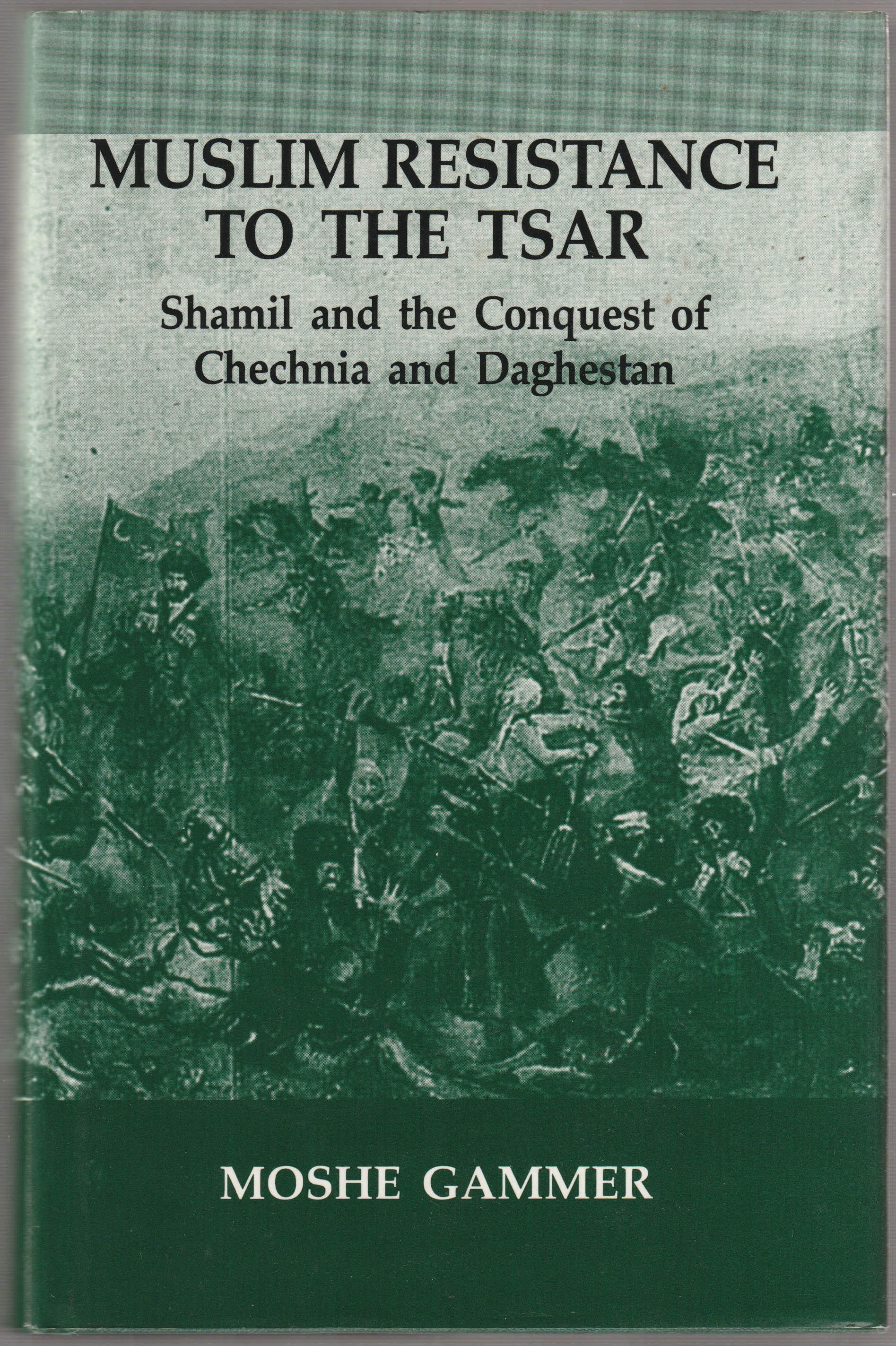 Muslim resistance to the tsar : Shamil and the conquest of Chechnia and Daghestan.