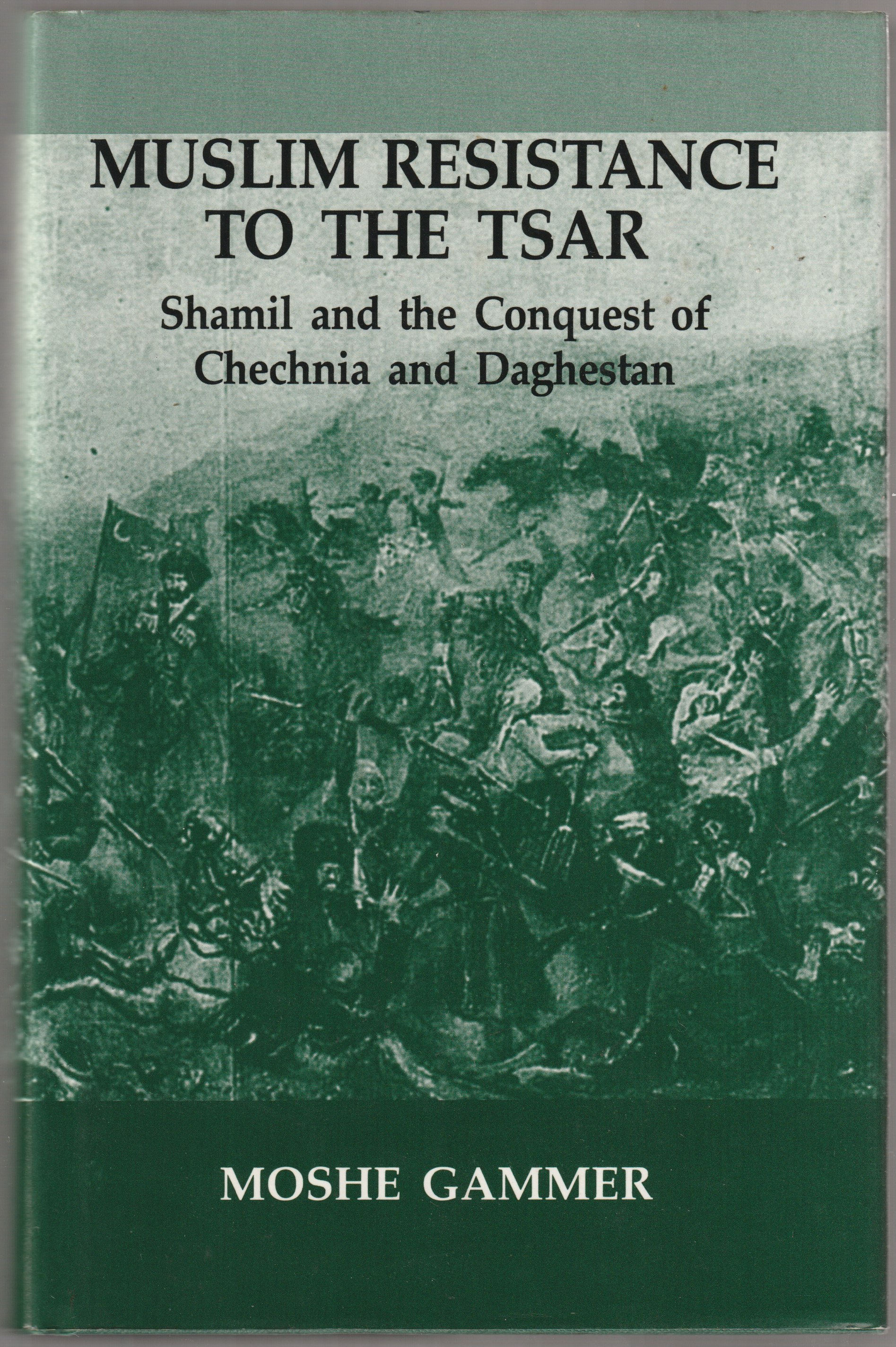 Muslim resistance to the tsar : Shamil and the conquest of Chechnia and Daghestan. Muslim resistance to the tsar : Shamil and the conquest of Chechnia and Daghestan.