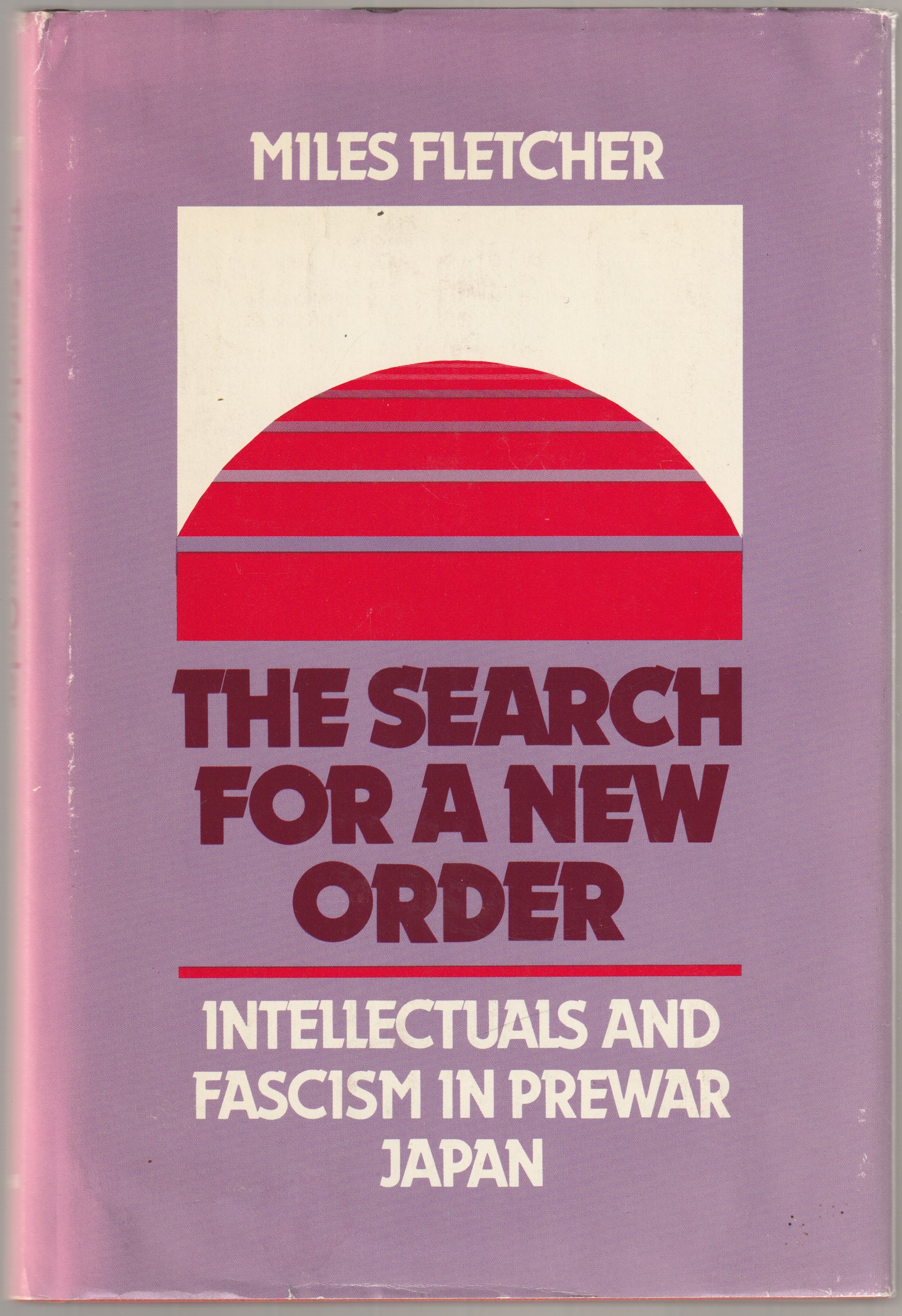 The search for a new order : intellectuals and fascism in prewar Japan The search for a new order : intellectuals and fascism in prewar Japan