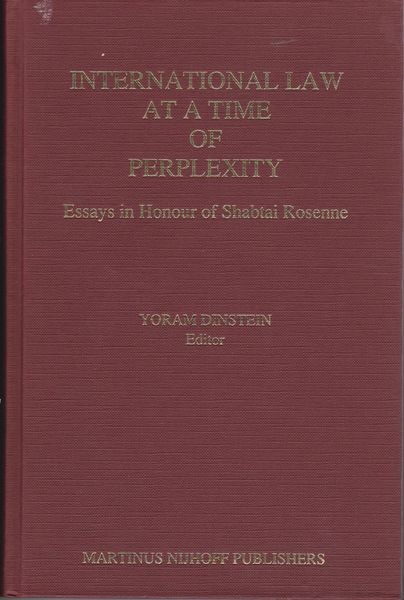 International law at a time of perplexity : essays in honour of Shabtai Rosenne International law at a time of perplexity : essays in honour of Shabtai Rosenne