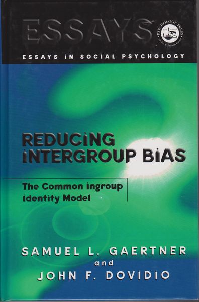 Reducing intergroup bias : the common ingroup identity model. (Essays in social psychology) Reducing intergroup bias : the common ingroup identity model. (Essays in social psychology)