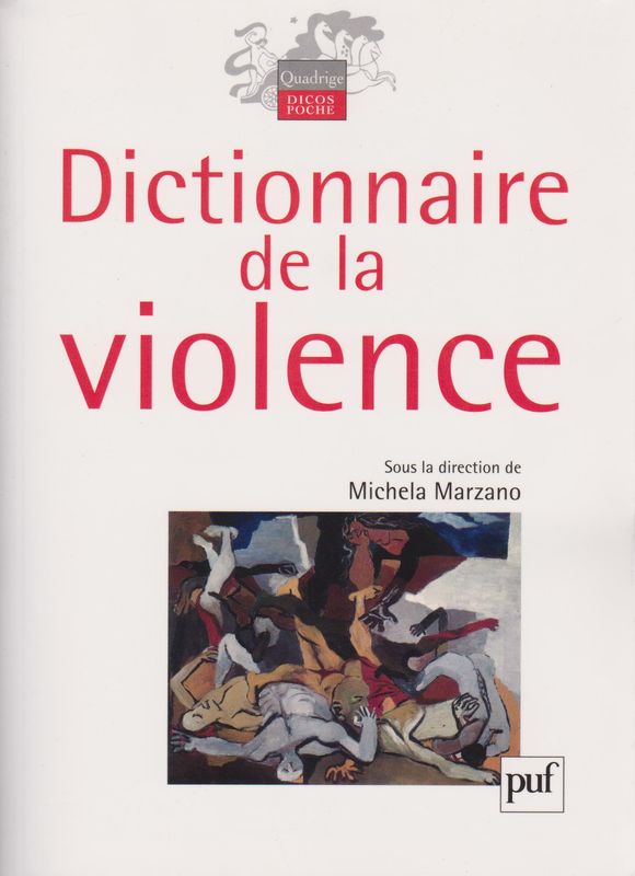 Dictionnaire de la violence. Dictionnaire de la violence.