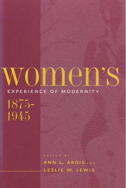 Women's experience of modernity, 1875-1945 Women's experience of modernity, 1875-1945