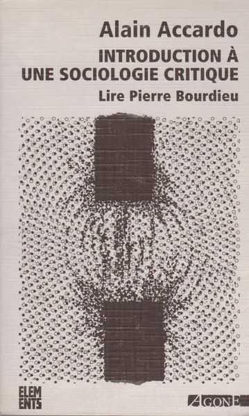Introduction a une sociologie critique : lire Pierre Bourdieu Introduction a une sociologie critique : lire Pierre Bourdieu