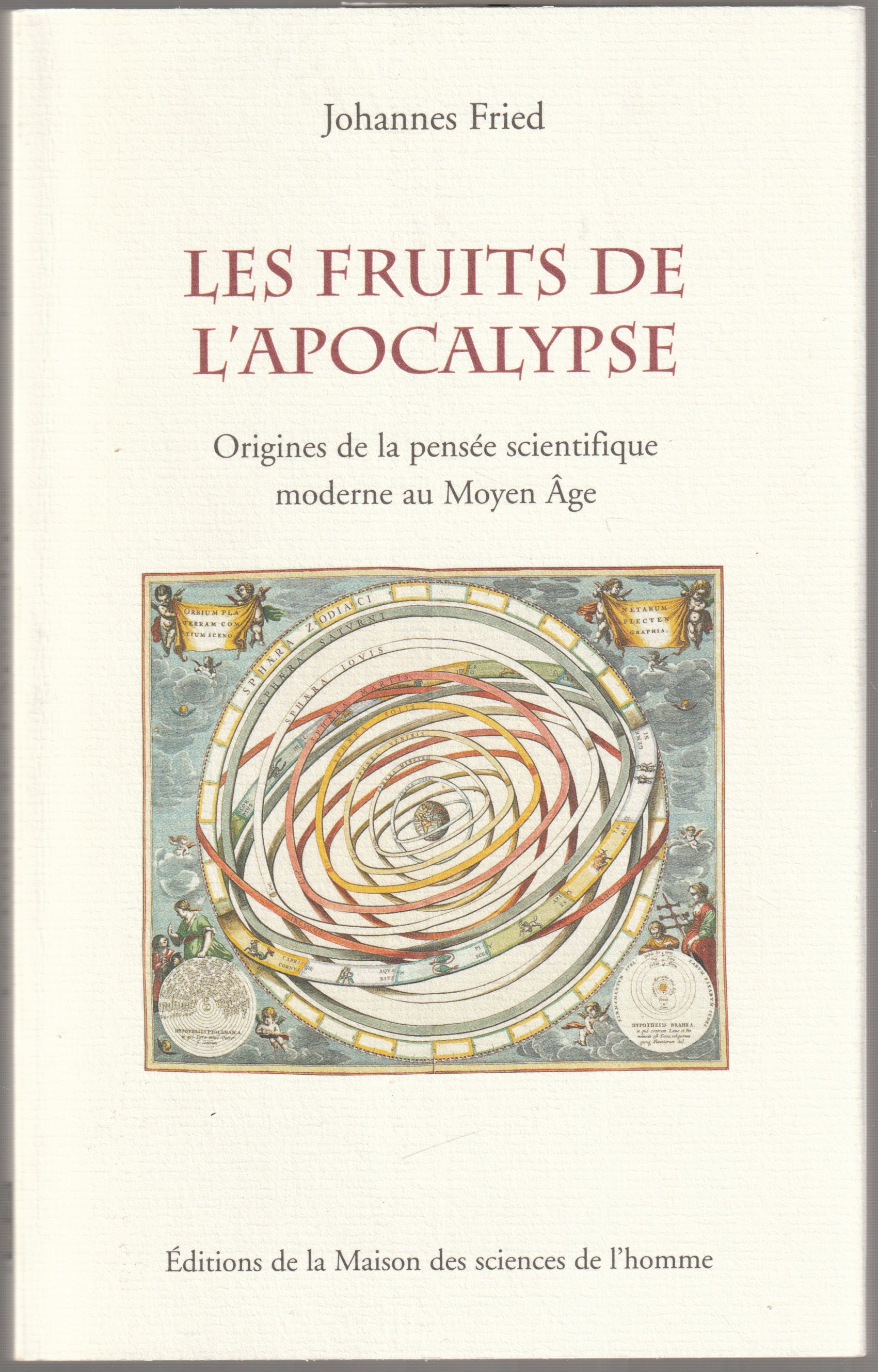 Les fruits de l'Apocalypse : origines de la pensee scientifique moderne au Moyen Age Les fruits de l'Apocalypse : origines de la pensee scientifique moderne au Moyen Age