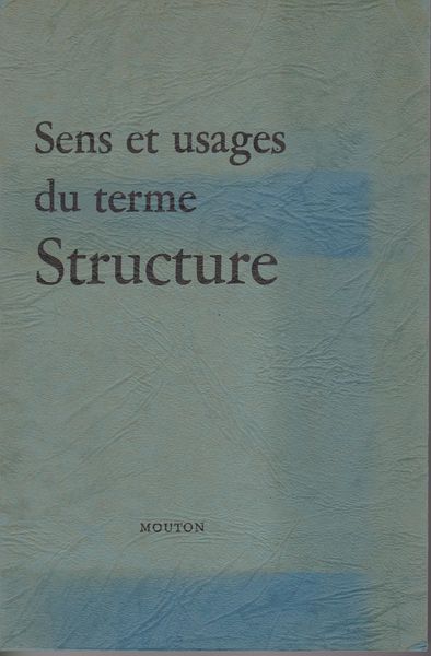 Sens et usages du terme structure dans les sciences humaines et sociales Sens et usages du terme structure dans les sciences humaines et sociales