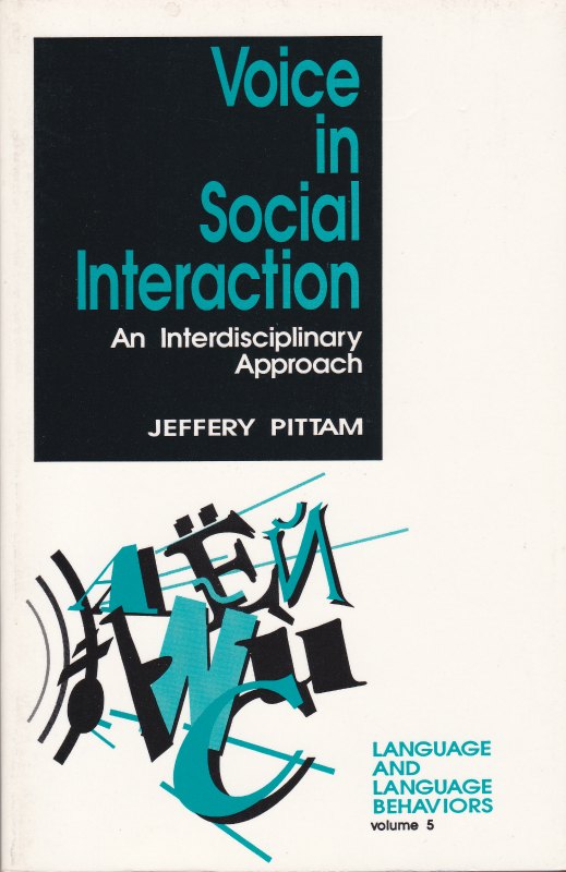 Voice in social interaction : an interdisciplinary approach. (Language and language behaviors ; v. 5) Voice in social interaction : an interdisciplinary approach. (Language and language behaviors ; v. 5)