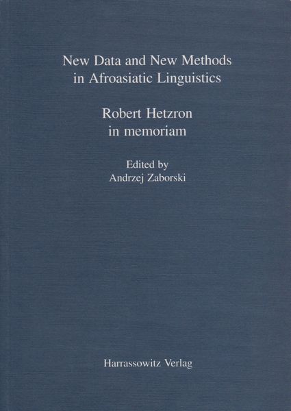 New data and new methods in Afroasiatic linguistics : Robert Hetzron in memoriam. New data and new methods in Afroasiatic linguistics : Robert Hetzron in memoriam.