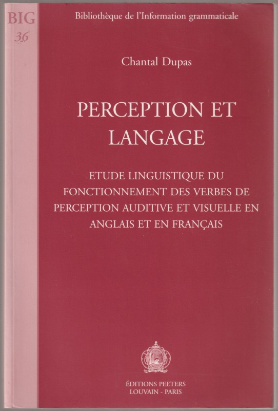 Perception et langage : etude linguistique du fonctionnement des verbes de perception auditive et visuelle en anglais et en francais Perception et langage : etude linguistique du fonctionnement des verbes de perception auditive et visuelle en anglais et en francais