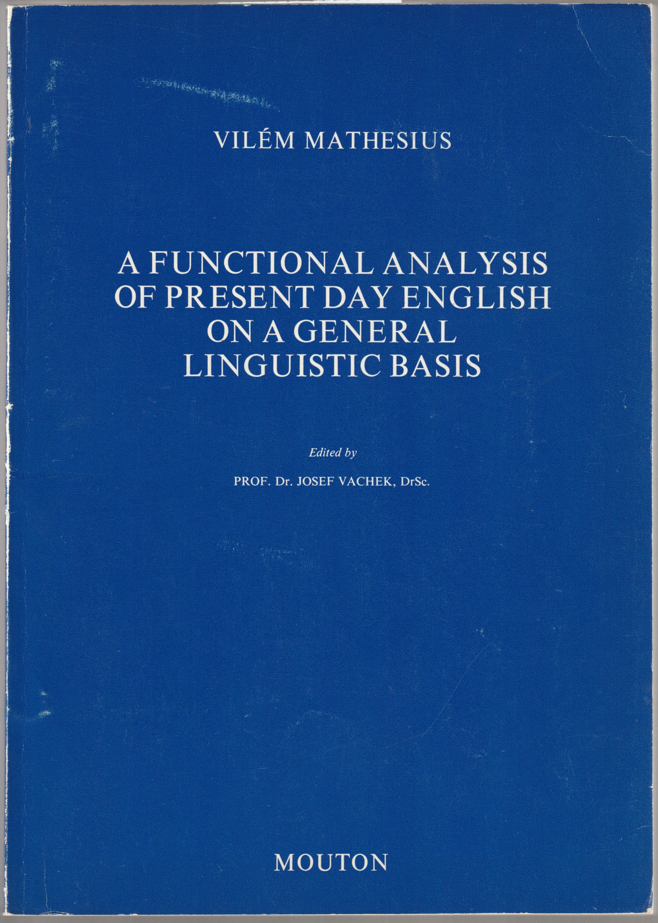 A Functional Analysis of Present Day English on a General Linguistic Basis A Functional Analysis of Present Day English on a General Linguistic Basis