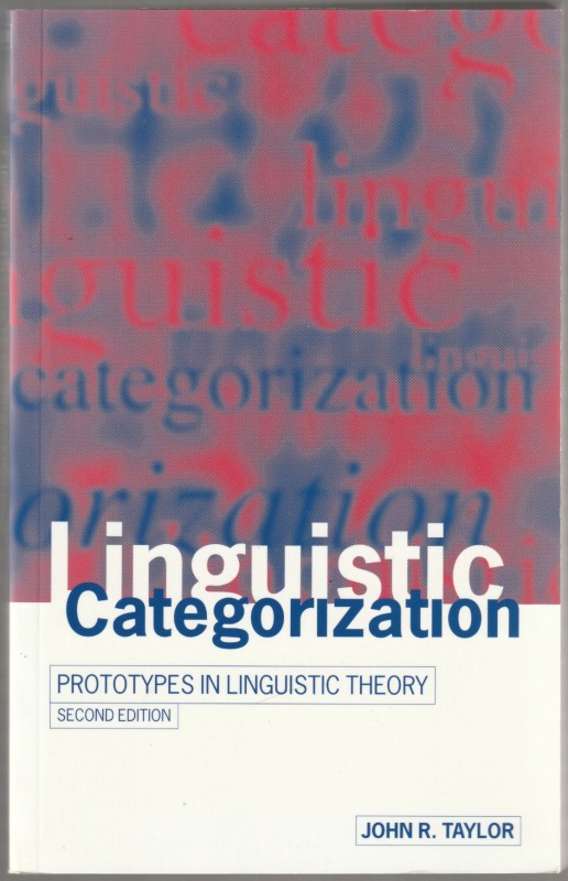 Linguistic categorization : prototypes in linguistic theory. Linguistic categorization : prototypes in linguistic theory.