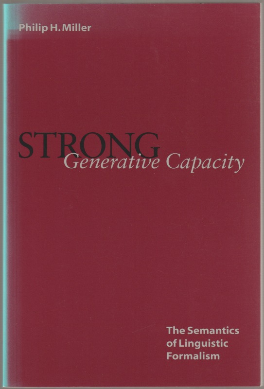 Strong generative capacity : the semantics of linguistic formalism Strong generative capacity : the semantics of linguistic formalism