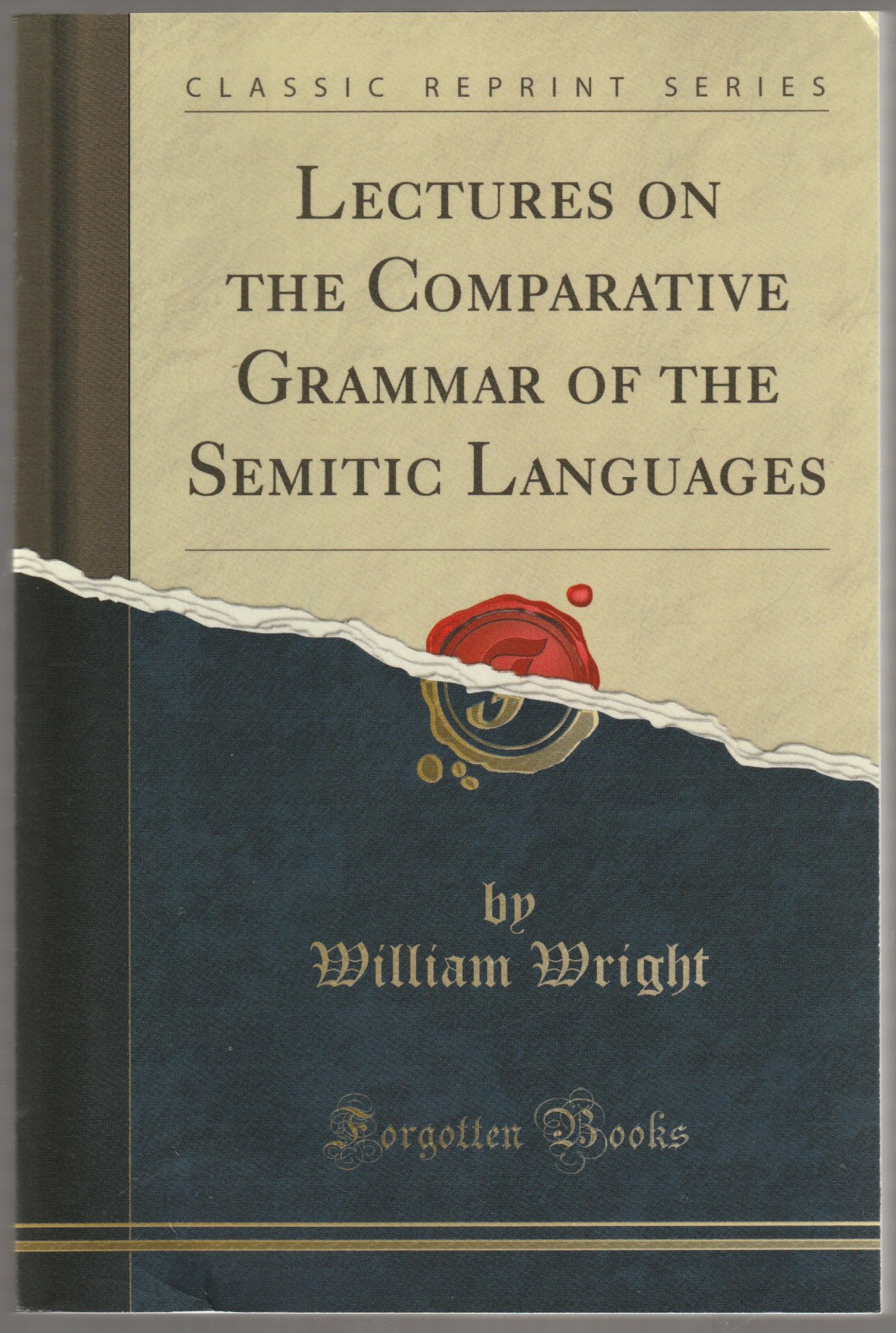 Lectures on the Comparative Grammar of the Semitic Languages. Lectures on the Comparative Grammar of the Semitic Languages.