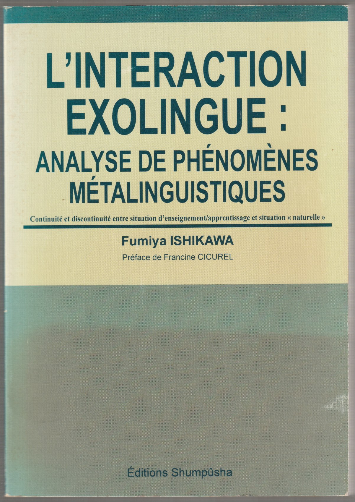 L'interaction exolingue : analyse de phenomenes metalinguistiques : continuite et discontinuite entre siuation d'enseignement/apprentissage et situation 《naturelle》 L'interaction exolingue : analyse de phenomenes metalinguistiques : continuite et discontinuite entre siuation d'enseignement/apprentissage et situation 《naturelle》