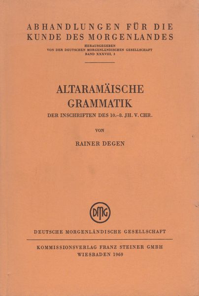 Altaramaische Grammatik der Inschriften des 10.-8 Jh. v. Chr. Altaramaische Grammatik der Inschriften des 10.-8 Jh. v. Chr.