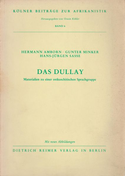 Das Dullay : Materialien zu e. ostkuschitischen Sprachgruppe. Das Dullay : Materialien zu e. ostkuschitischen Sprachgruppe.