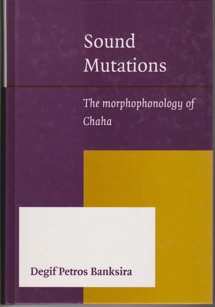 Sound mutations : the morphophonology of Chaha Sound mutations : the morphophonology of Chaha