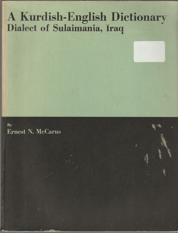 A Kurdish-English dictionary : dialect of Sulaimania, Iraq. A Kurdish-English dictionary : dialect of Sulaimania, Iraq.