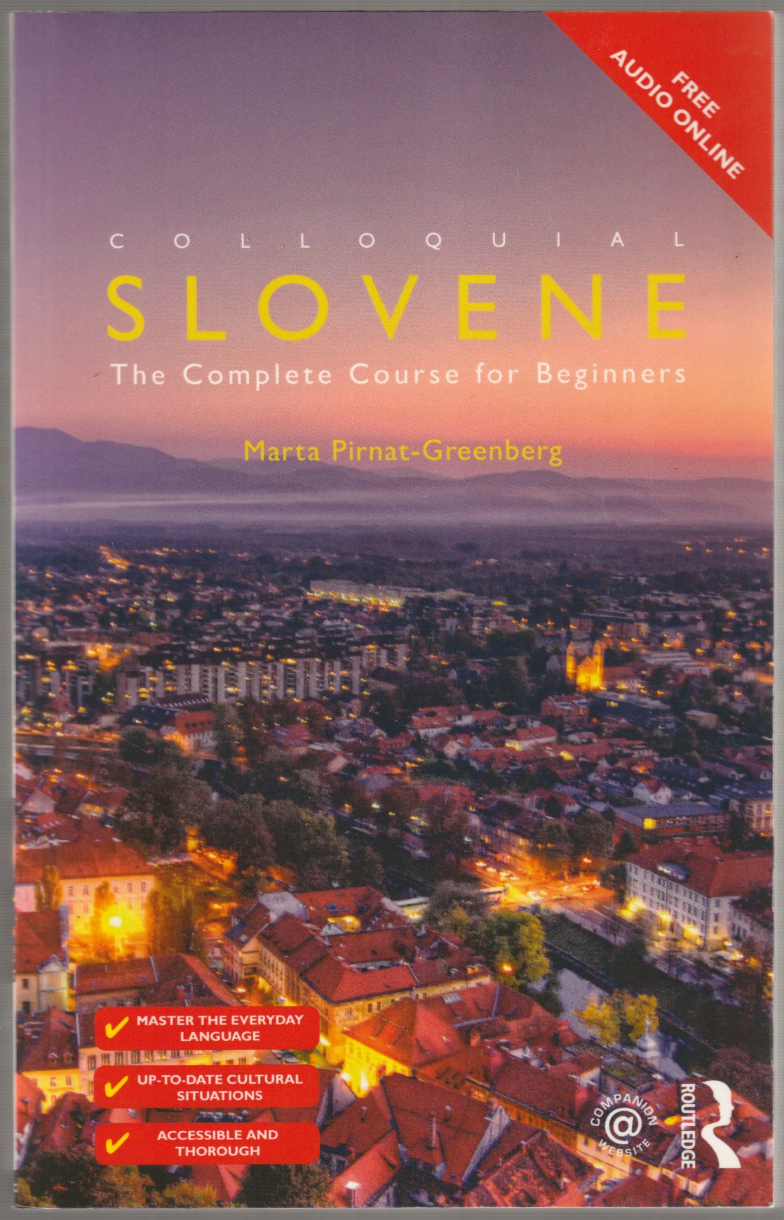 Colloquial Slovene : the Complete Course for Beginners. Colloquial Slovene : the Complete Course for Beginners.