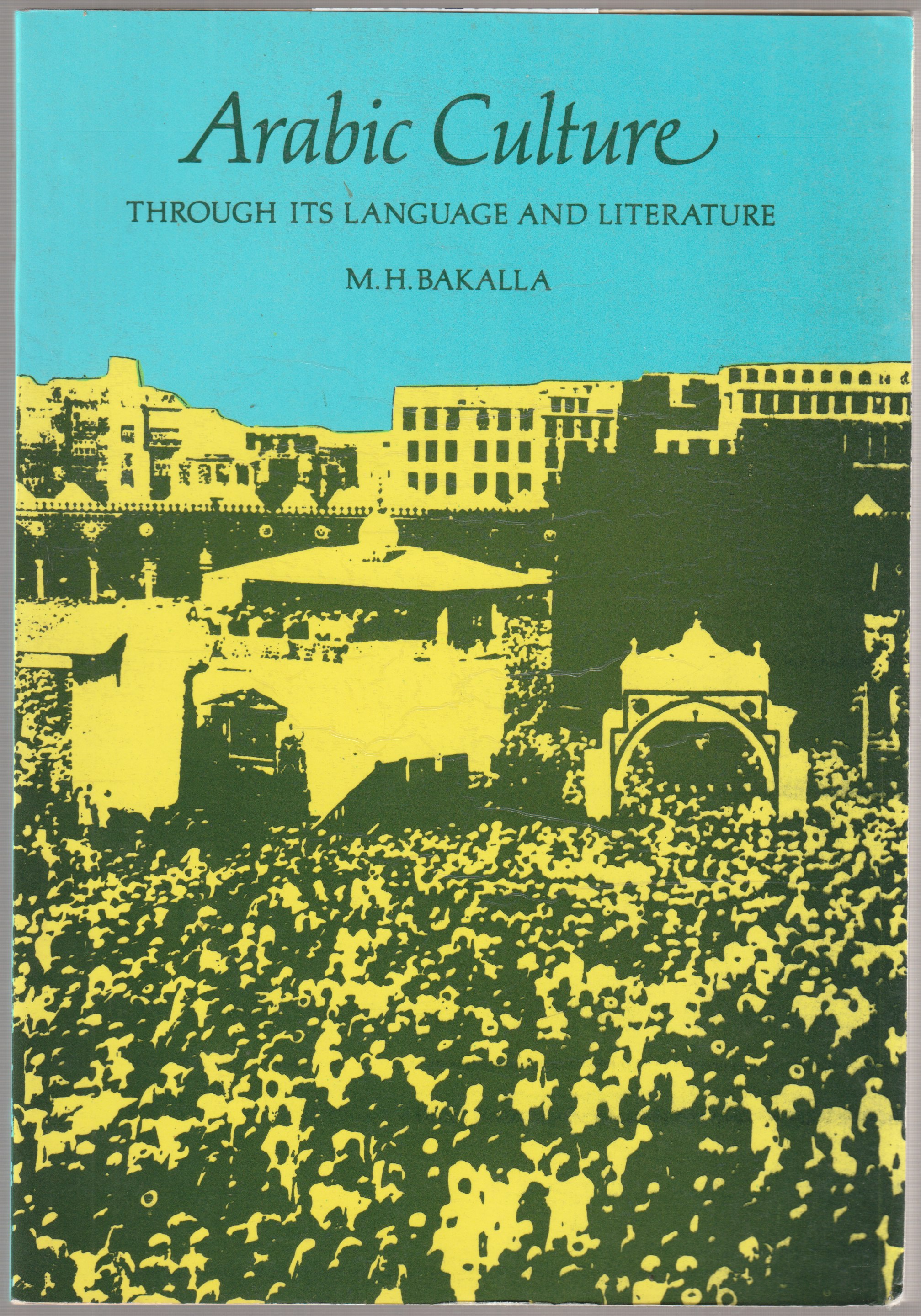 Arabic culture : through its language and literature. Arabic culture : through its language and literature.