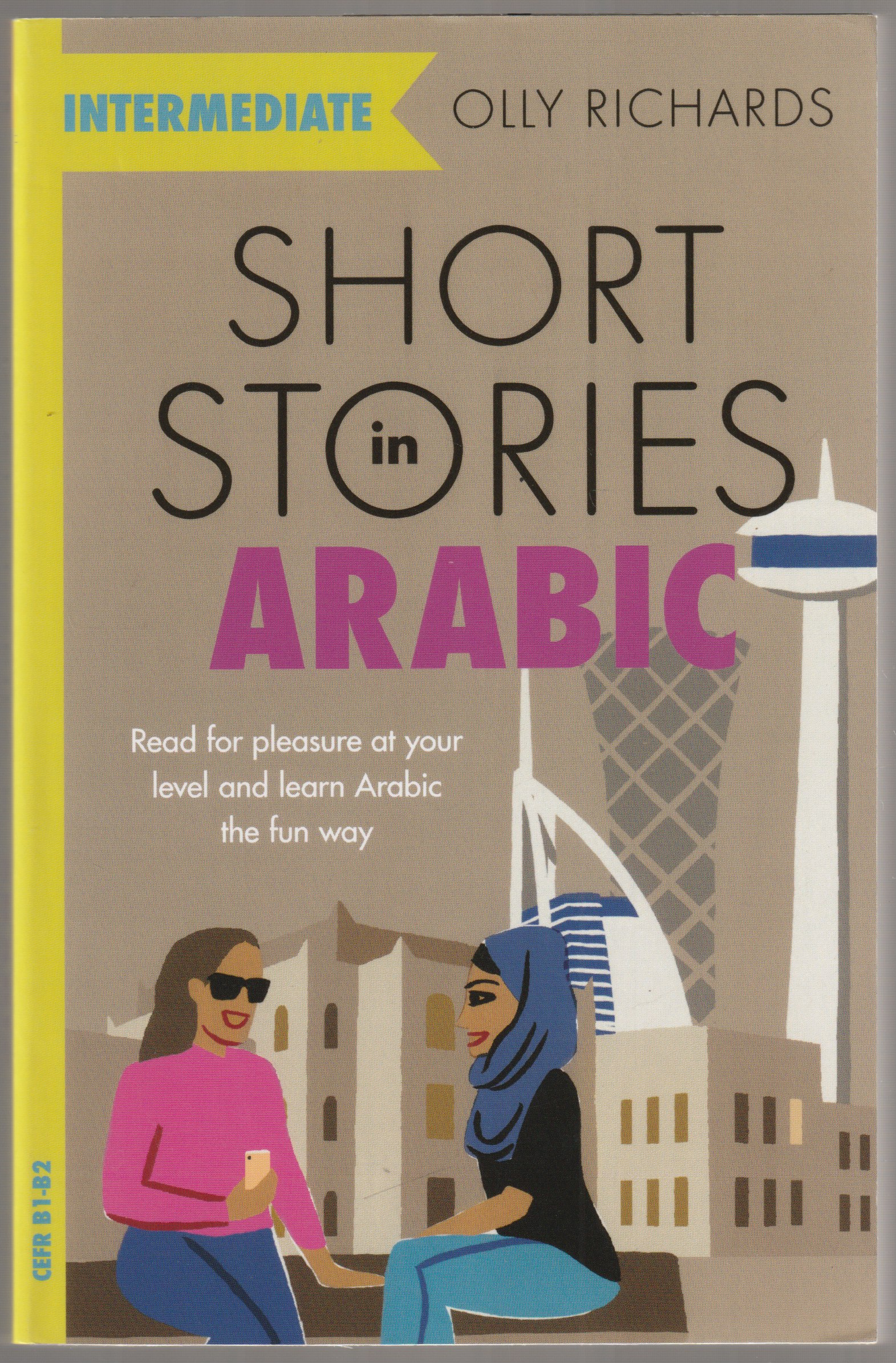 Short stories in Arabic for intermediate learners : read for pleasure at your level and learn Arabic the fun way! Short stories in Arabic for intermediate learners : read for pleasure at your level and learn Arabic the fun way!