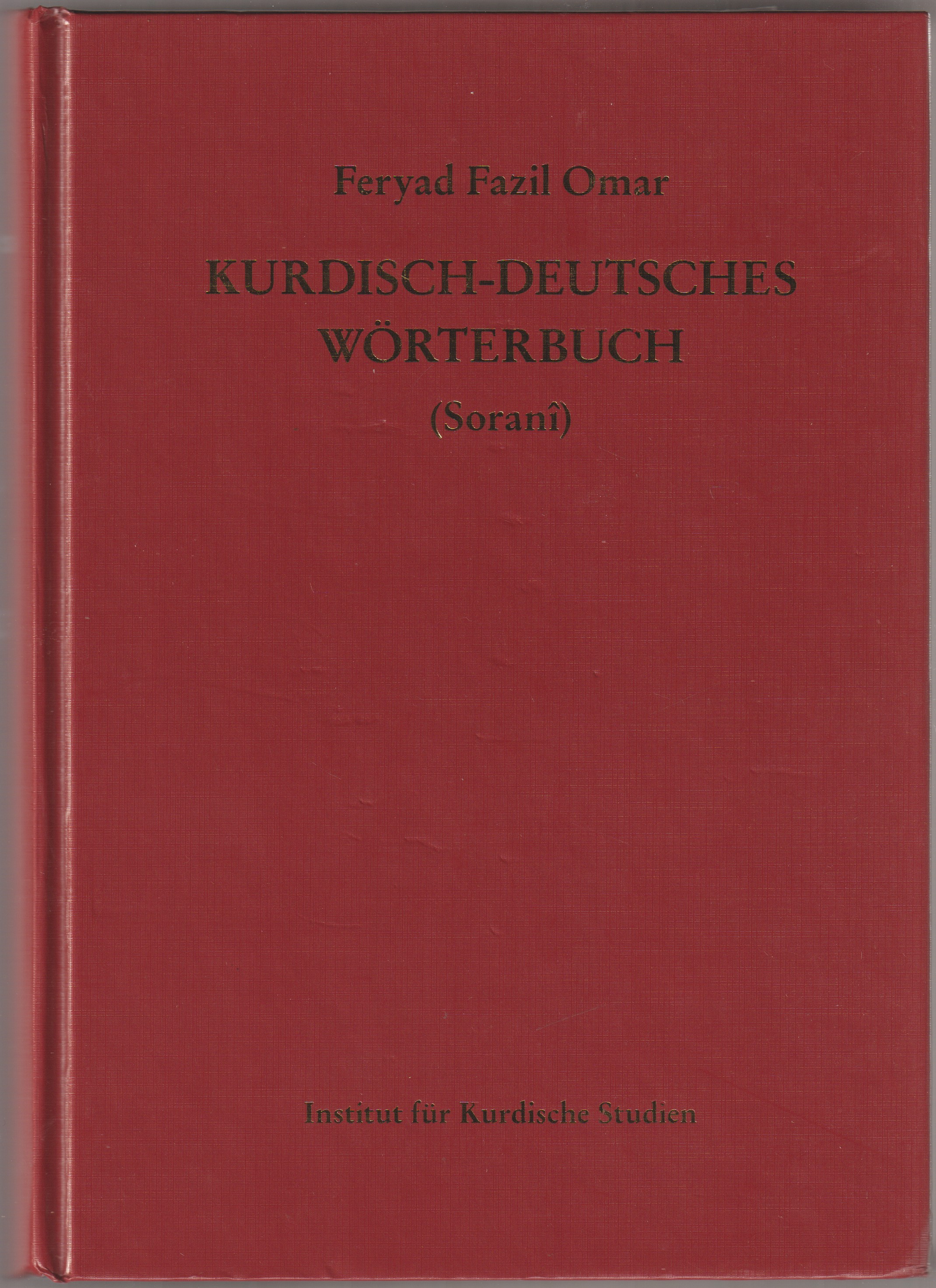 Kurdisch-Deutsches Worterbuch : (Zentralkurdisch/Sorani) Kurdisch-Deutsches Worterbuch : (Zentralkurdisch/Sorani)