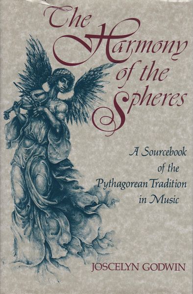 The Harmony of the spheres : a sourcebook of the Pythagorean tradition in music The Harmony of the spheres : a sourcebook of the Pythagorean tradition in music
