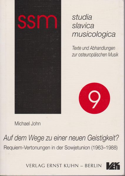 Auf dem Wege zu einer neuen Geistigkeit? : Requiem-Vertonungen in der Sowjetunion (1963-1988) Auf dem Wege zu einer neuen Geistigkeit? : Requiem-Vertonungen in der Sowjetunion (1963-1988)