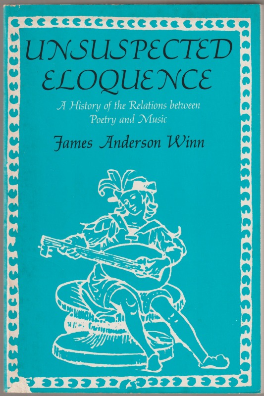 Unsuspected eloquence : a history of the relations between poetry and music Unsuspected eloquence : a history of the relations between poetry and music