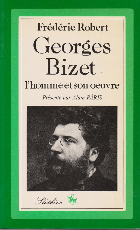 Georges Bizet : l'homme et son oeuvre : liste complete des oeuvres - discographie Georges Bizet : l'homme et son oeuvre : liste complete des oeuvres - discographie