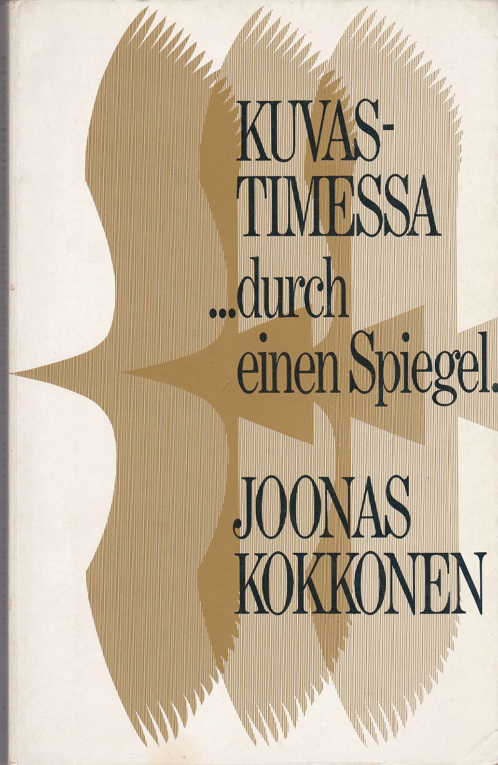 Kuvastimessa = durch einen Spiegel : Joonas Kokkonen Kuvastimessa = durch einen Spiegel : Joonas Kokkonen