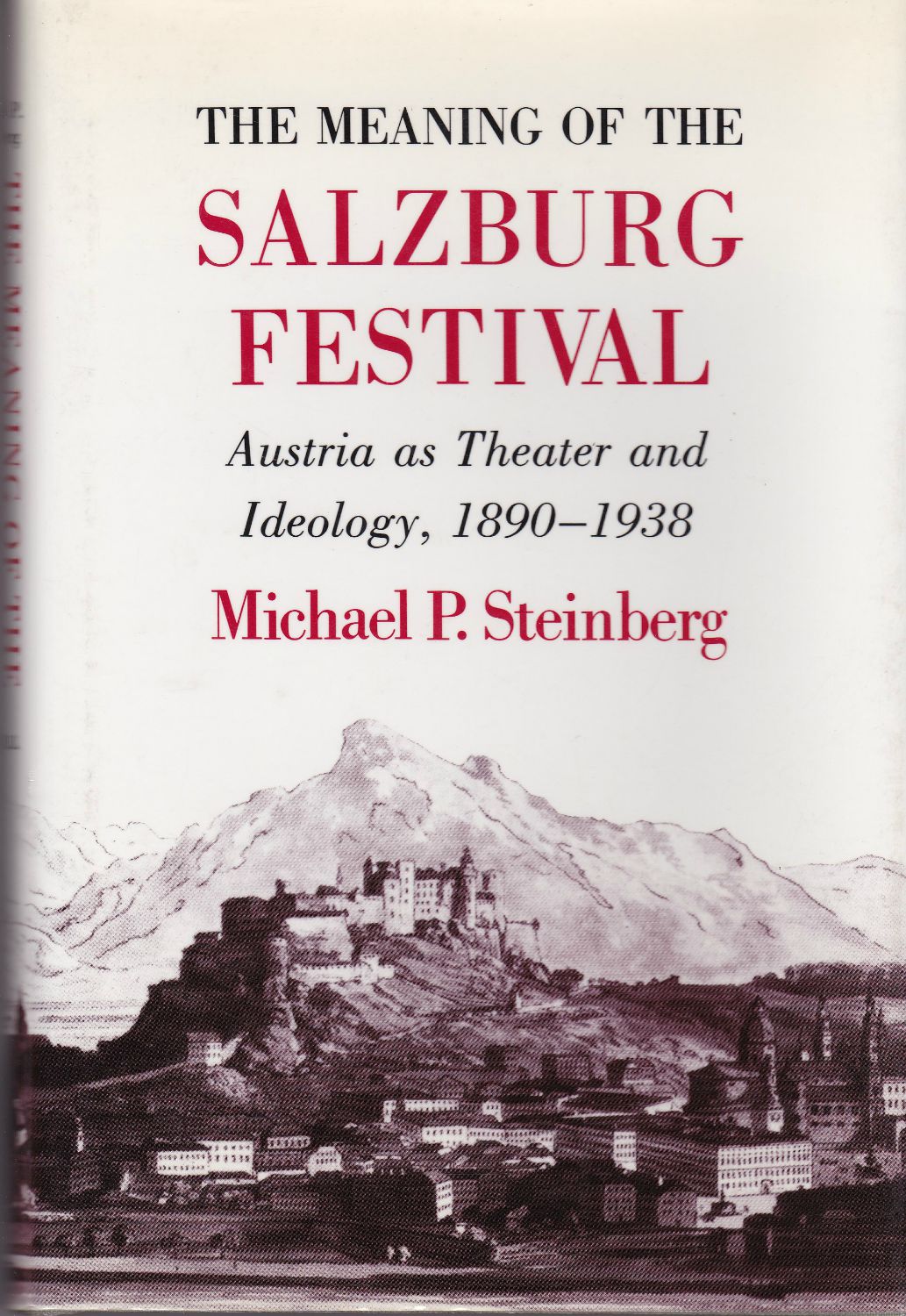 The meaning of the Salzburg Festival : Austria as theater and ideology, 1890-1938