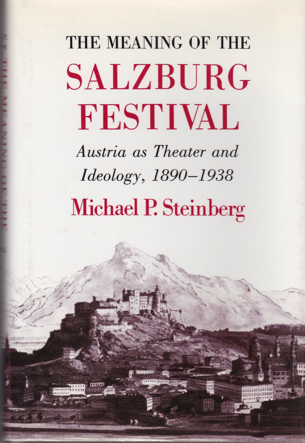 The meaning of the Salzburg Festival : Austria as theater and ideology, 1890-1938 The meaning of the Salzburg Festival : Austria as theater and ideology, 1890-1938