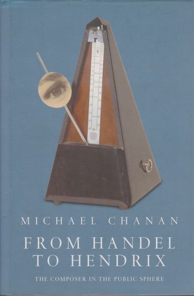 From Handel to Hendrix : the composer in the public sphere From Handel to Hendrix : the composer in the public sphere