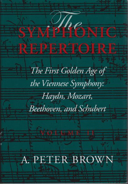 The first golden age of the Viennese symphony : Haydn, Mozart, Beethoven, and Schubert The first golden age of the Viennese symphony : Haydn, Mozart, Beethoven, and Schubert