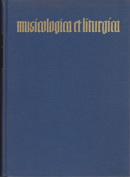 Musicologica et Liturgica : gesammelte Aufsatze Musicologica et Liturgica : gesammelte Aufsatze