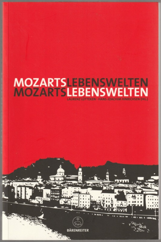Mozarts Lebenswelten : eine Zurcher Ringvorlesung 2006 Mozarts Lebenswelten : eine Zurcher Ringvorlesung 2006