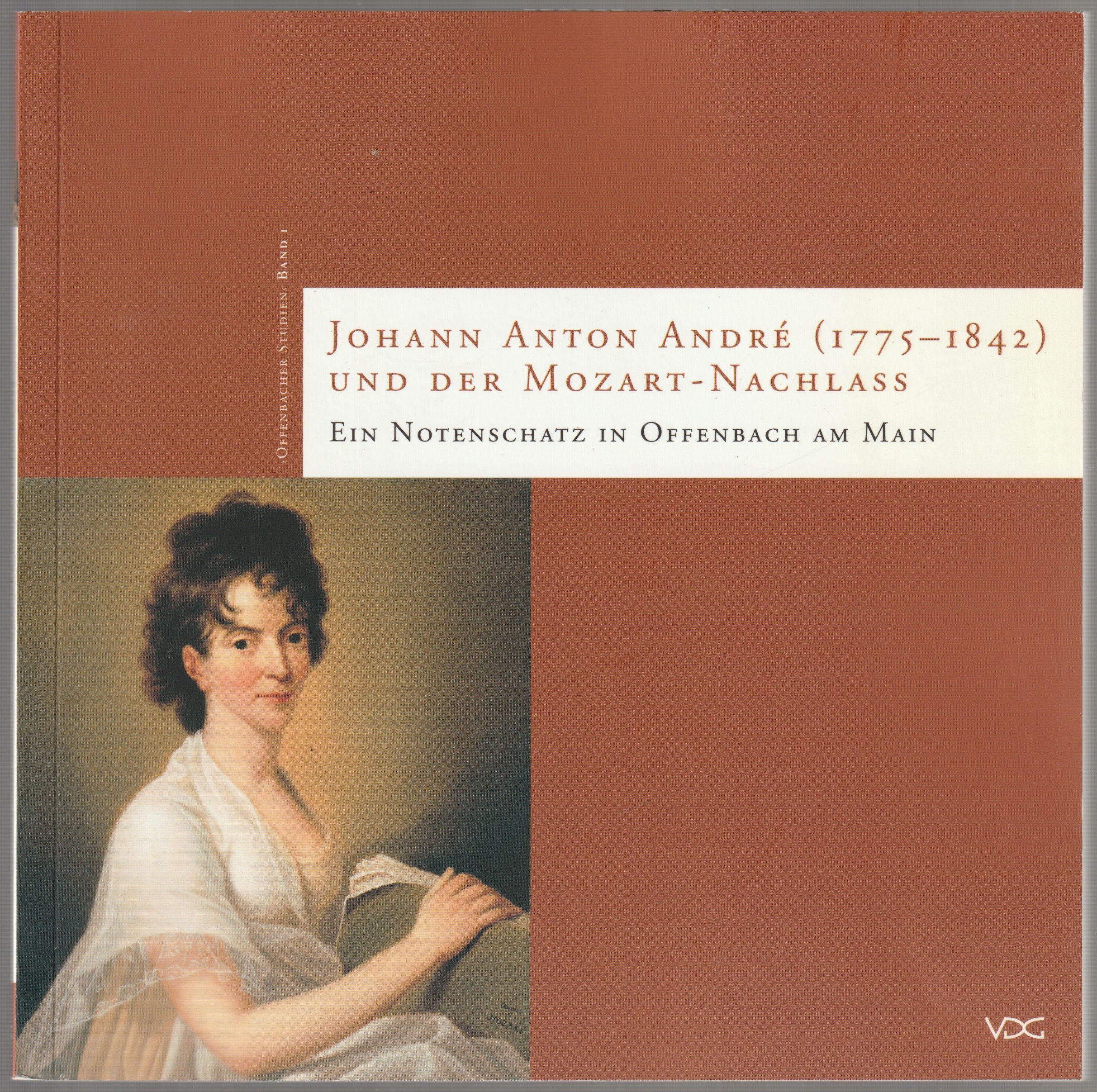 Johann Anton Andre (1775-1842) und der Mozart-Nachlass : ein Notenschatz in Offenbach am Main. Johann Anton Andre (1775-1842) und der Mozart-Nachlass : ein Notenschatz in Offenbach am Main.