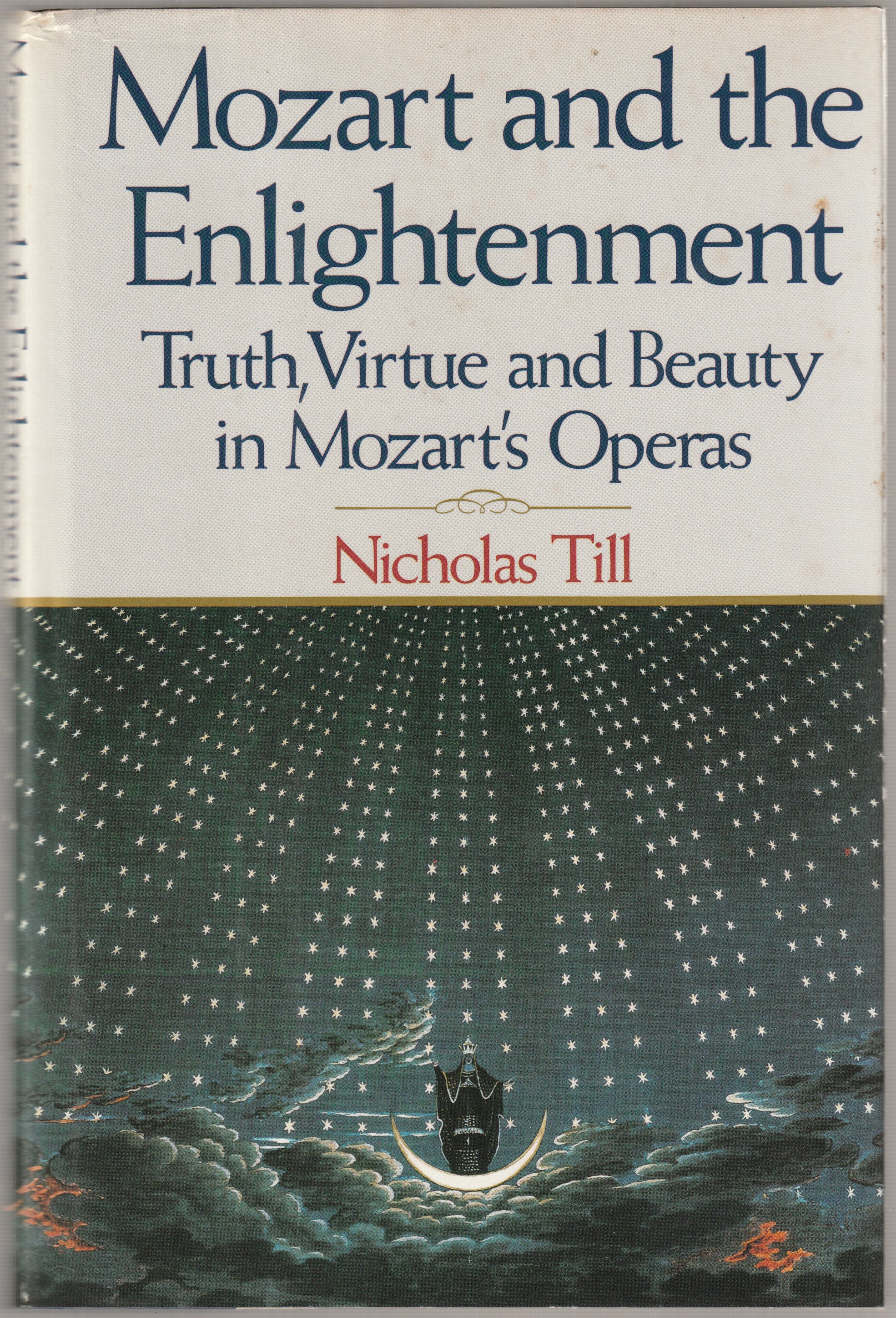 Mozart and the Enlightenment : truth, virtue and beauty in Mozart's operas Mozart and the Enlightenment : truth, virtue and beauty in Mozart's operas