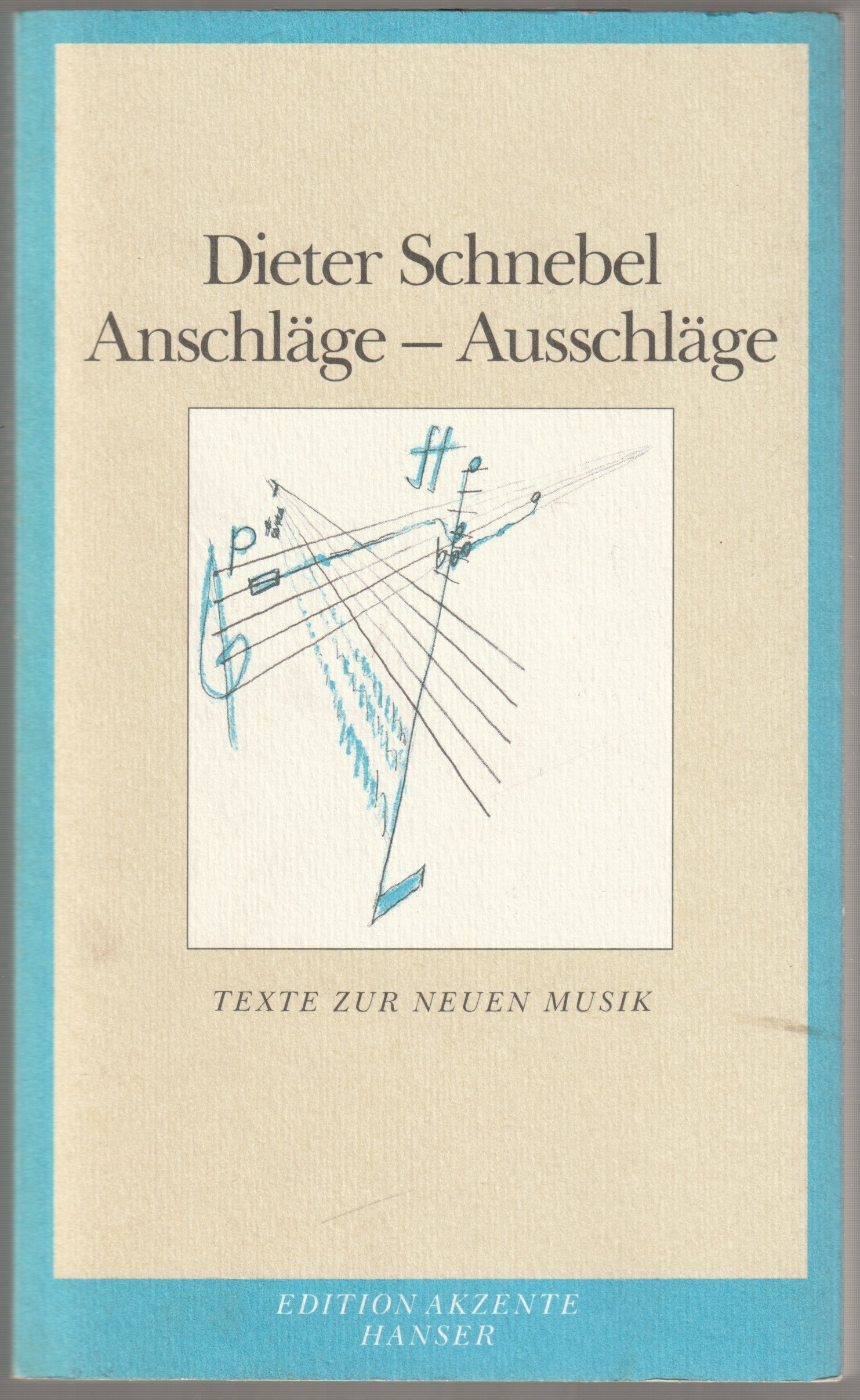 Anschlage--Ausschlage : Texte zur neuen Musik