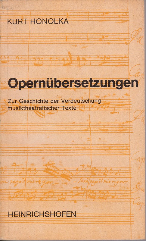 Opernubersetzungen : zur Geschichte u. Kritik d. Verdeutschung musiktheatral. Texte Opernubersetzungen : zur Geschichte u. Kritik d. Verdeutschung musiktheatral. Texte