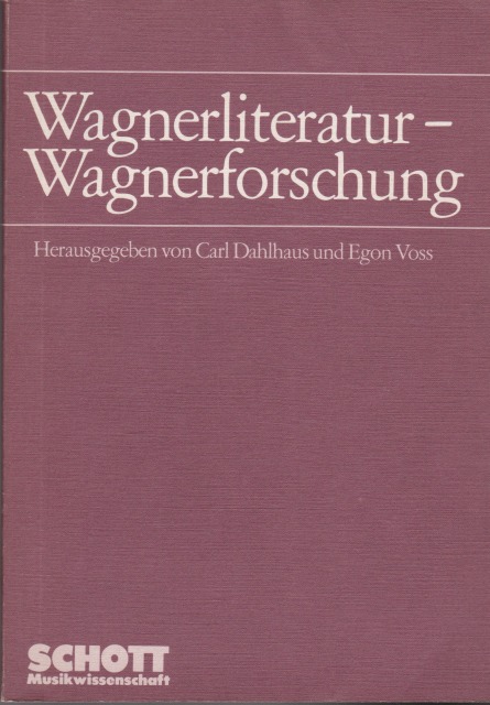 Wagnerliteratur, Wagnerforschung : Bericht uber das Wagner-Symposium Munchen 1983 Wagnerliteratur, Wagnerforschung : Bericht uber das Wagner-Symposium Munchen 1983