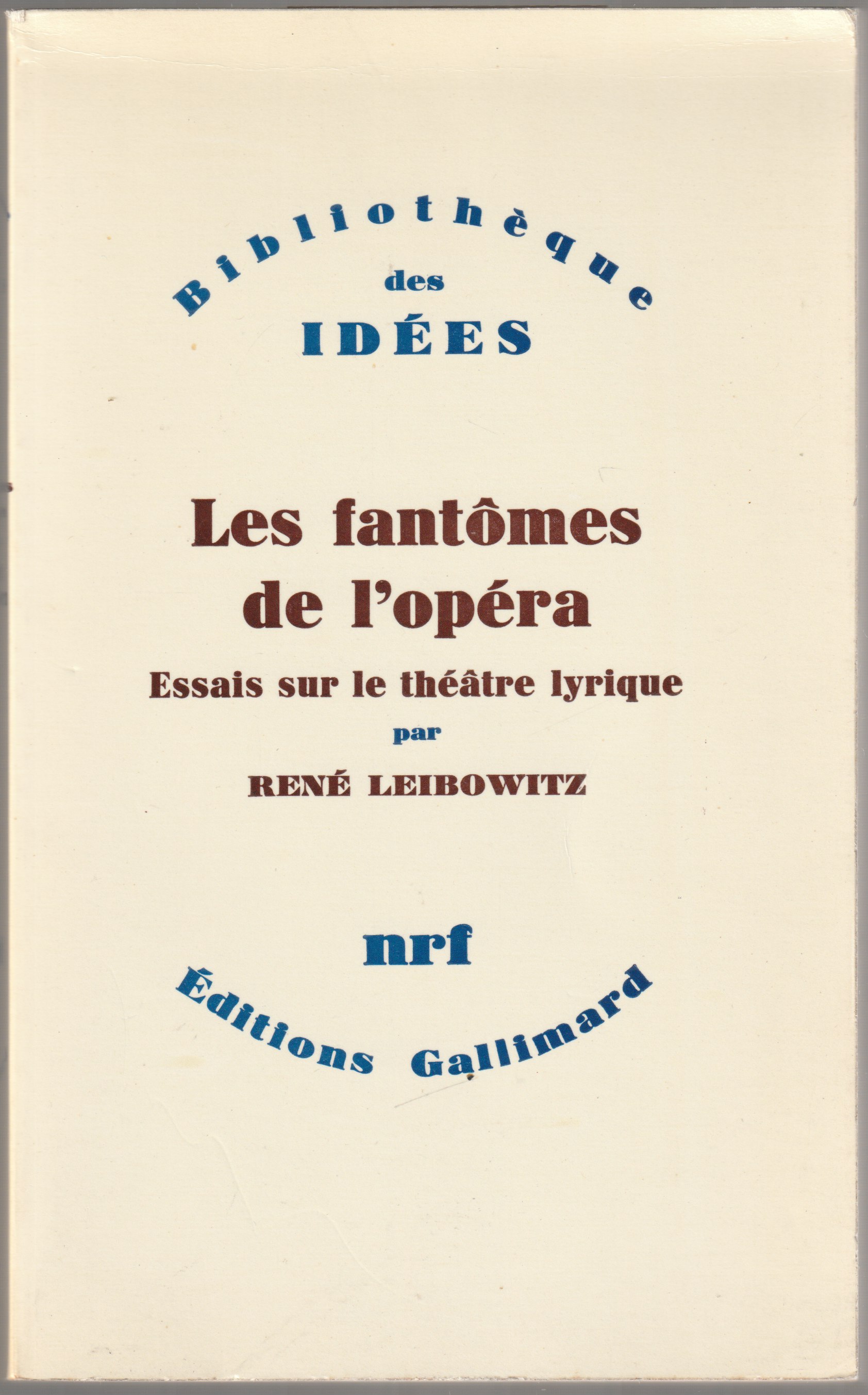 Les fantomes de l'opera : essai sur le theatre lyrique. Les fantomes de l'opera : essai sur le theatre lyrique.