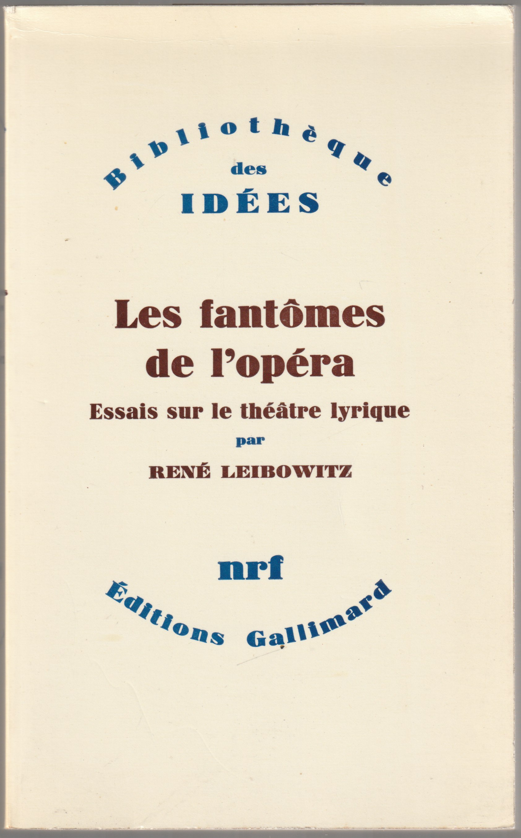 Les fantomes de l'opera : essai sur le theatre lyrique.