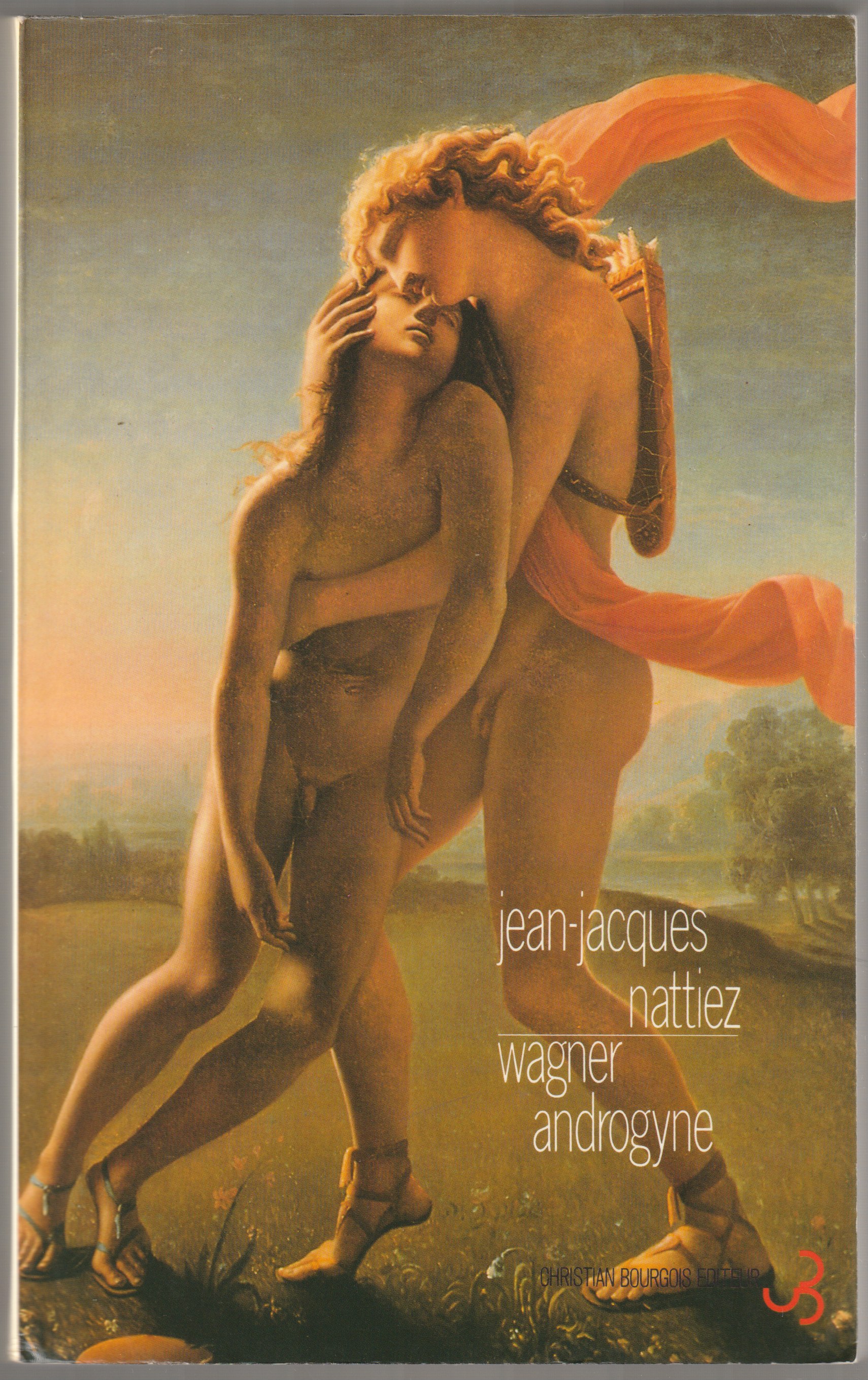 Wagner androgyne : essai sur l'interpretation. Wagner androgyne : essai sur l'interpretation.