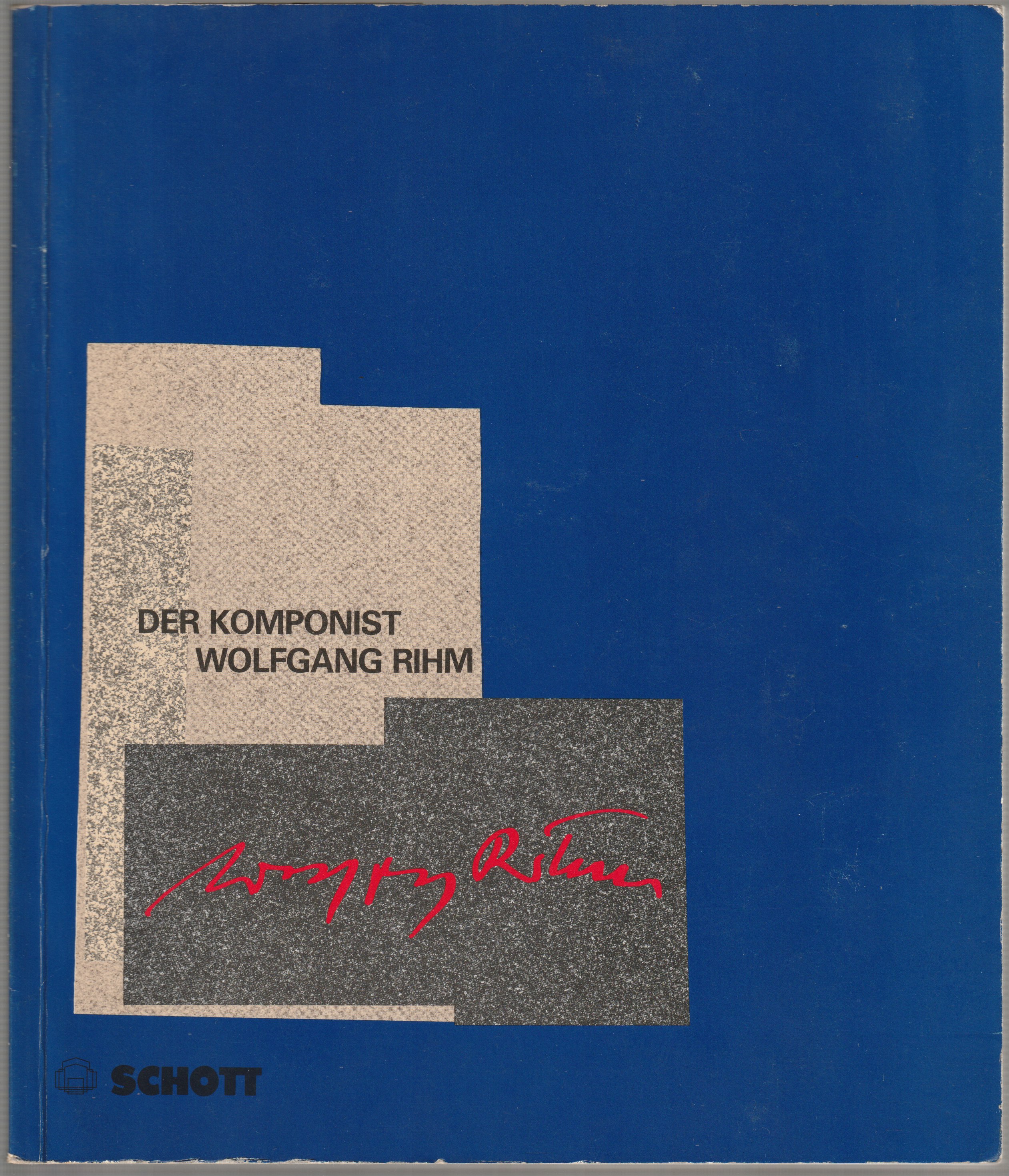 Der Komponist Wolfgang Rihm : ein Buch der Alten Oper Frankfurt, Frankfurt Feste '85 Der Komponist Wolfgang Rihm : ein Buch der Alten Oper Frankfurt, Frankfurt Feste '85