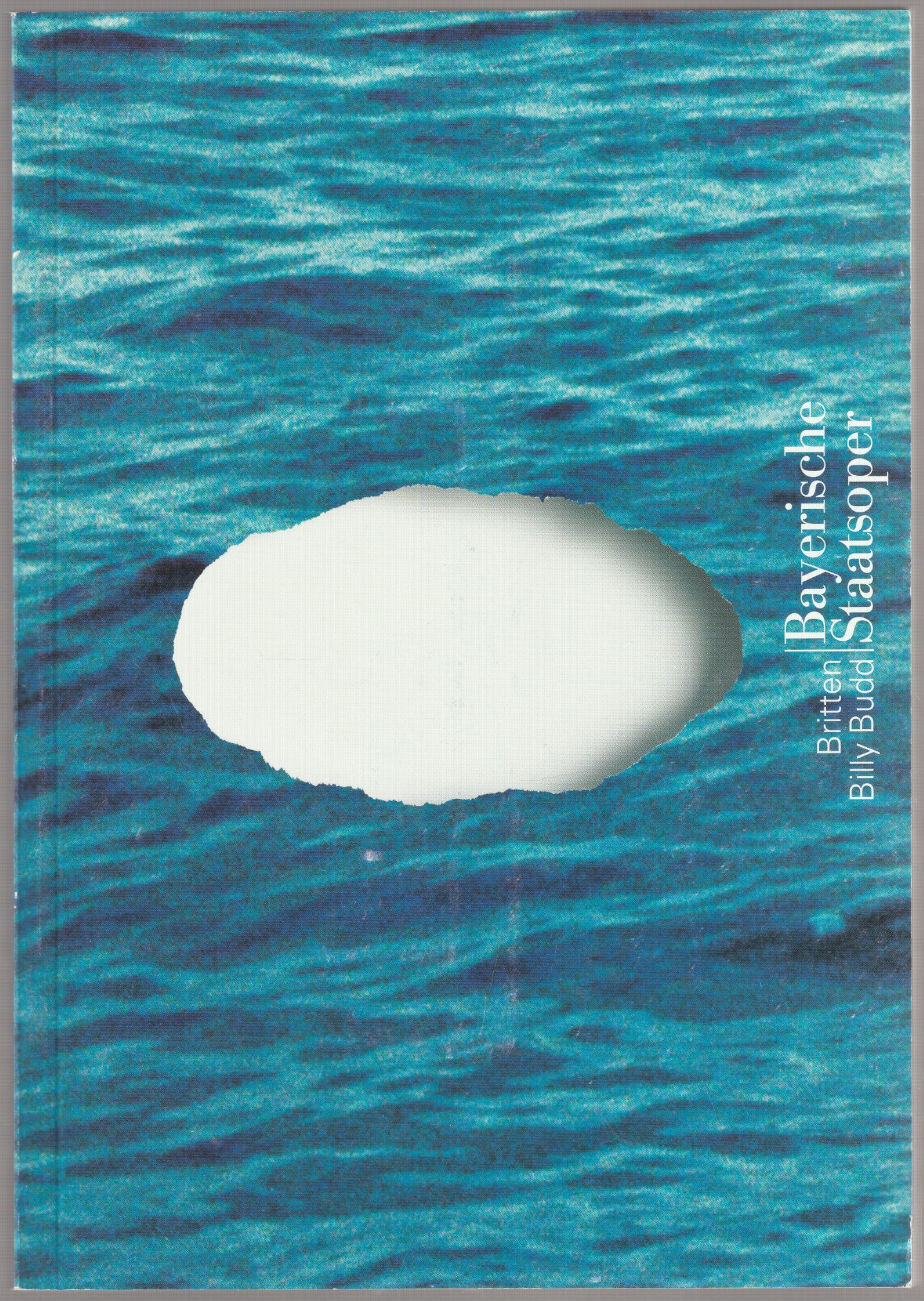 Benjamin Britten: Billy Budd : Oper in vier Akten ; Libretto von E.M. Forster ... ; [Bayerische Staatsoper ... ; Programmbuch zur Munchner Erstauffuhrung ... am 15. Januar 2005 im Nationaltheater Munchen]